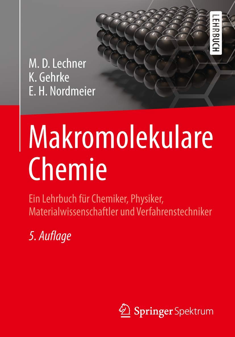 Makromolekulare Chemie: Ein Lehrbuch für Chemiker, Physiker, Materialwissenschaftler und Verfahrenstechniker Business & Technology