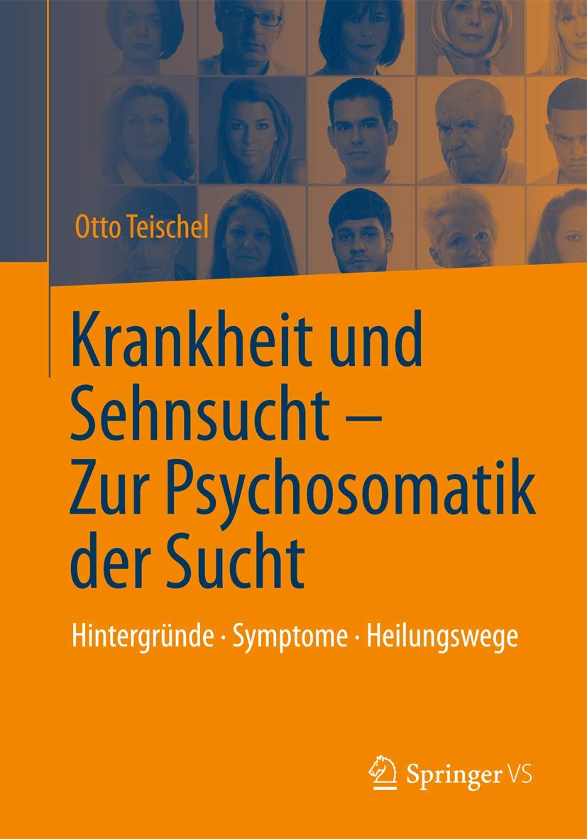 Krankheit und Sehnsucht - Zur Psychosomatik der Sucht: Hintergründe - Symptome – Heilungswege Medicine