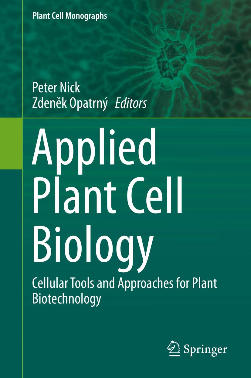 Applied Plant Cell Biology: Cellular Tools and Approaches for Plant Biotechnology (Plant Cell Monographs, 22, Band 22) Business & Technology