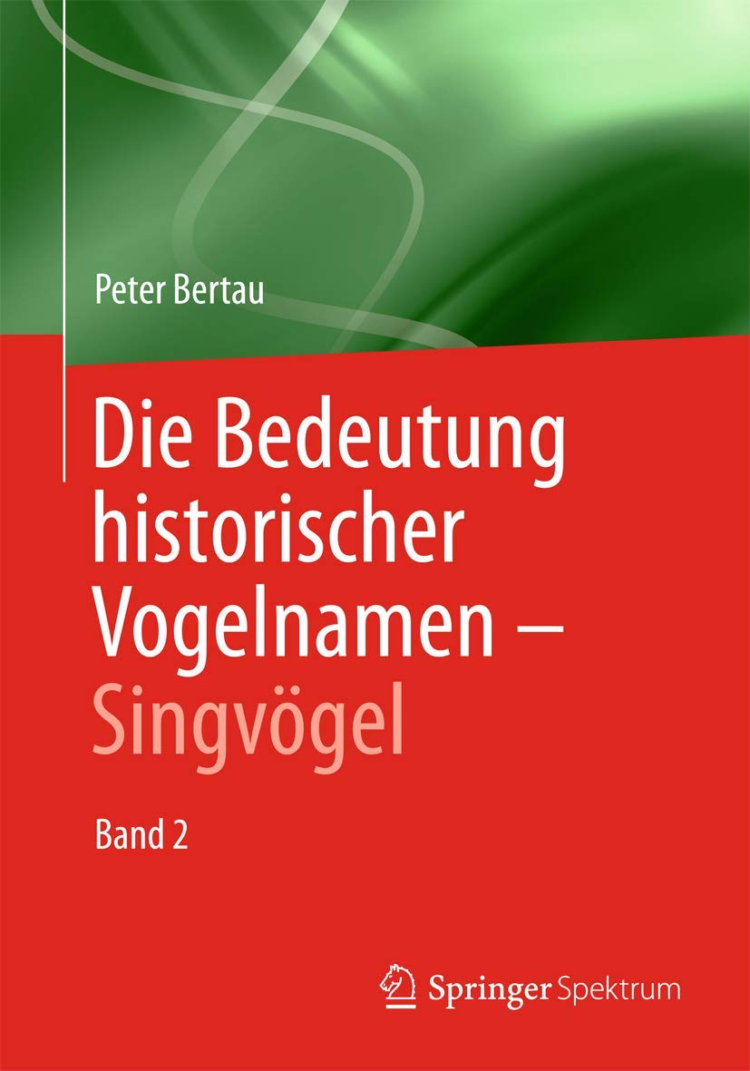 Die Bedeutung historischer Vogelnamen - Singvögel: Band 2 Natural Sciences