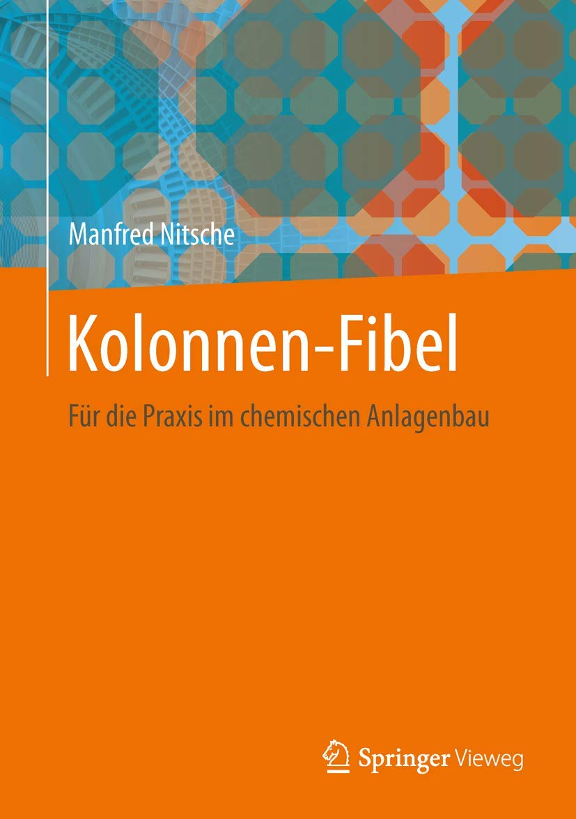 Kolonnen-Fibel: Für die Praxis im chemischen Anlagenbau Business & Technology
