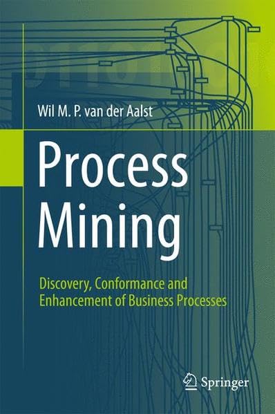 Process Mining: Discovery, Conformance and Enhancement of Business Processes Business, Finance & Career