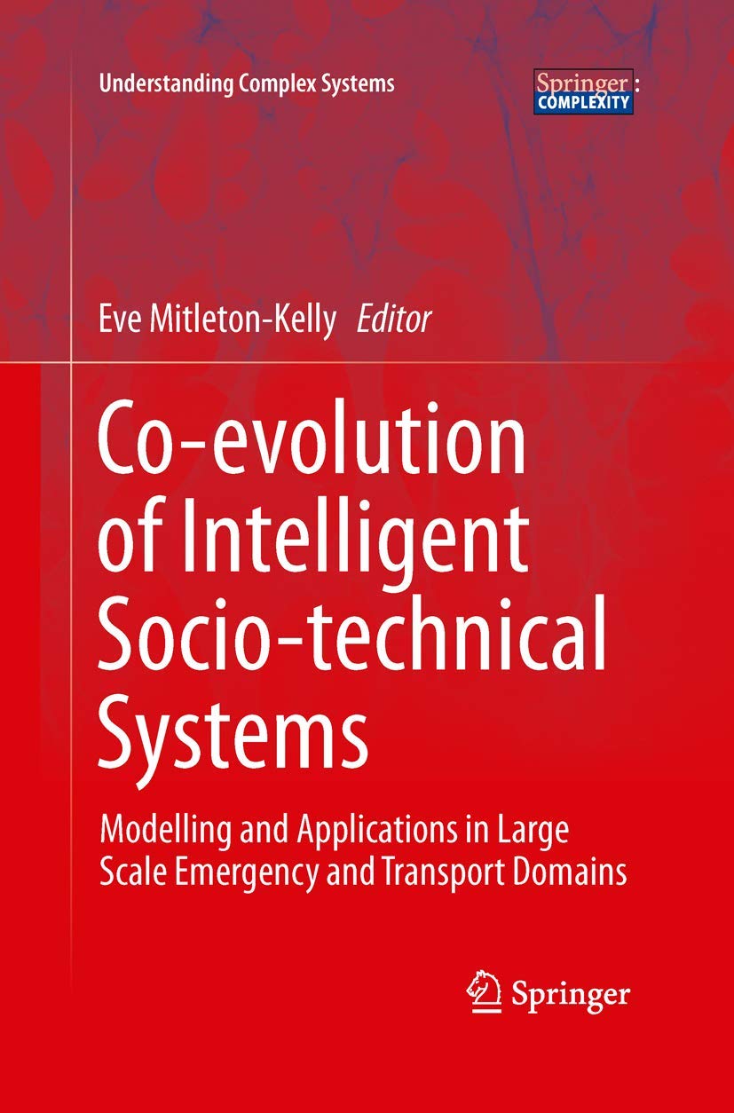 Co-evolution of Intelligent Socio-technical Systems: Modelling and Applications in Large Scale Emergency and Transport Domains (Understanding Complex Systems) Law