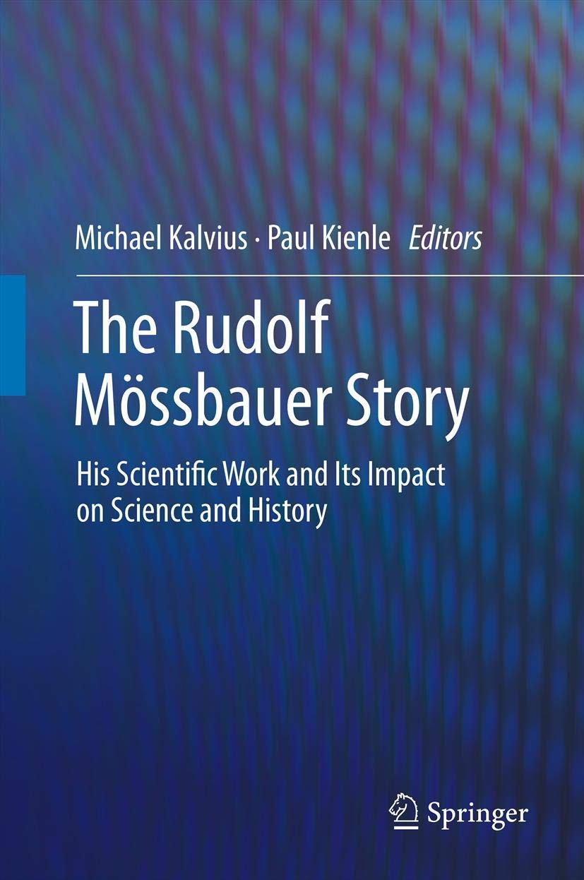 The Rudolf Mössbauer Story: His Scientific Work and Its Impact on Science and History Natural Sciences
