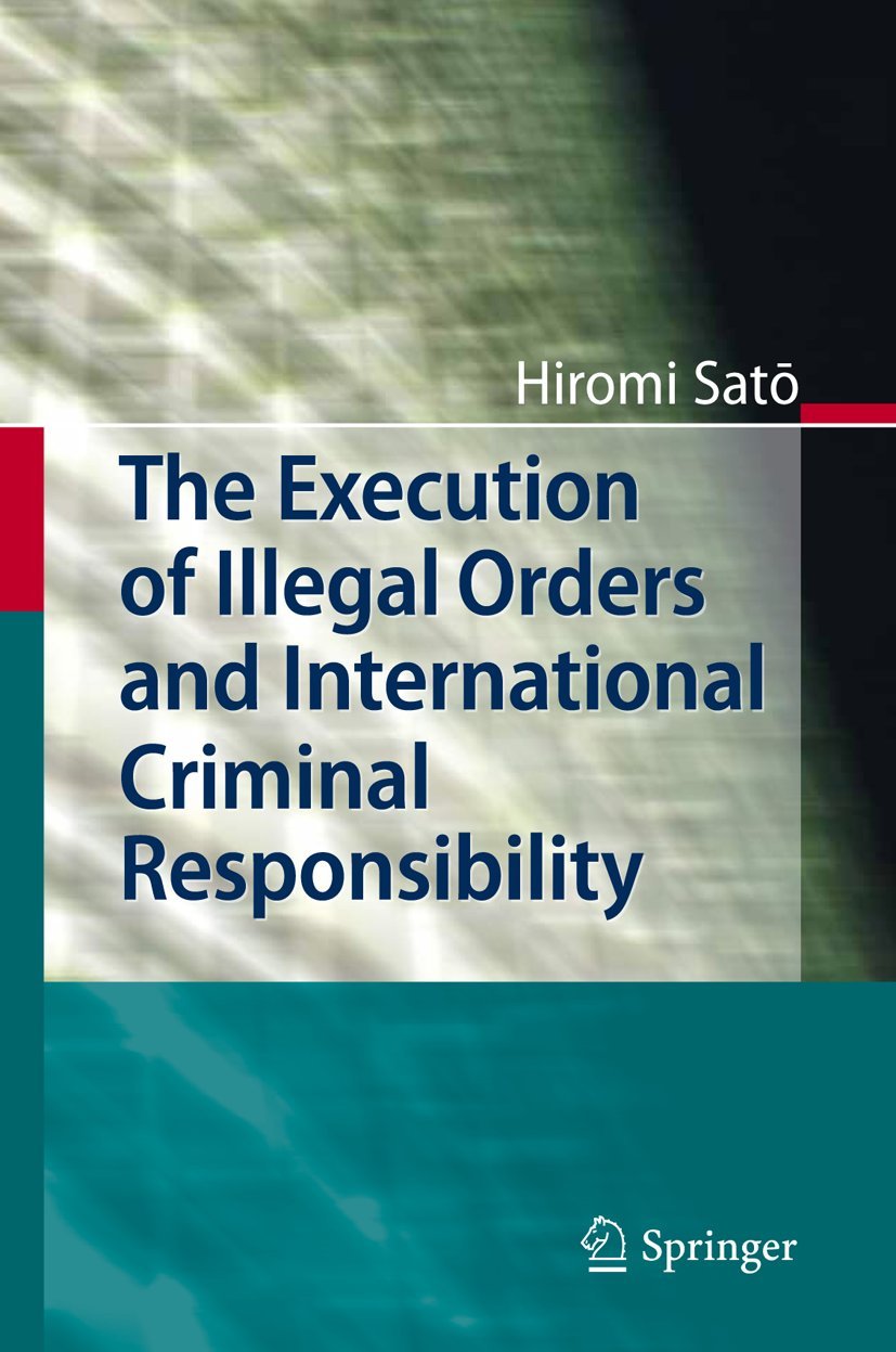 The Execution of Illegal Orders and International Criminal Responsibility Law