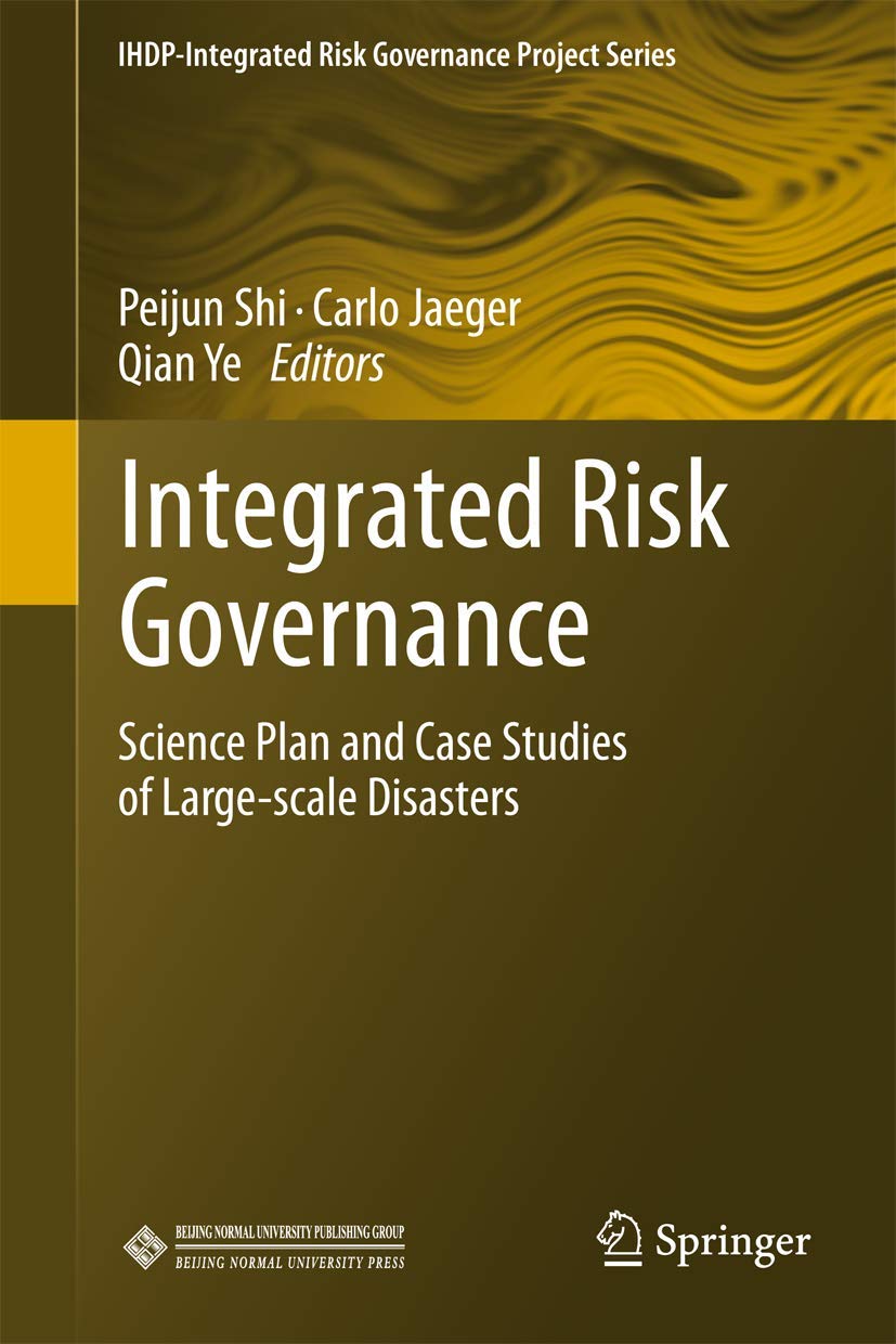 Integrated Risk Governance: Science Plan and Case Studies of Large-scale Disasters (IHDP-Integrated Risk Governance Project Series) Law