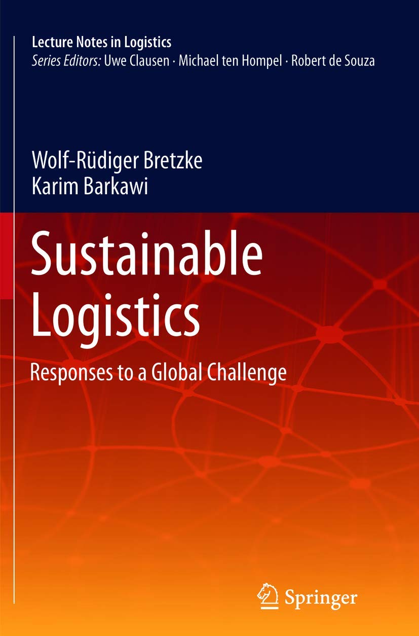 Sustainable Logistics: Responses to a Global Challenge (Lecture Notes in Logistics) Law