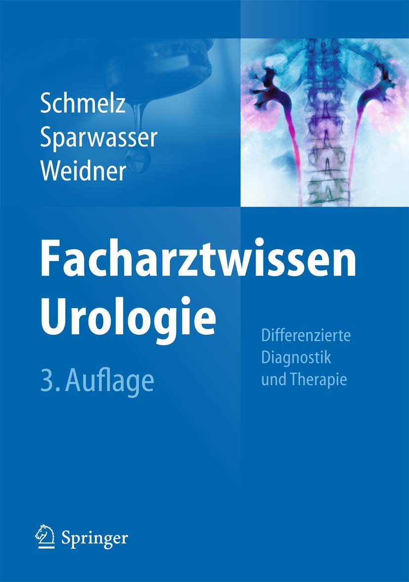 Facharztwissen Urologie: Differenzierte Diagnostik und Therapie Medicine