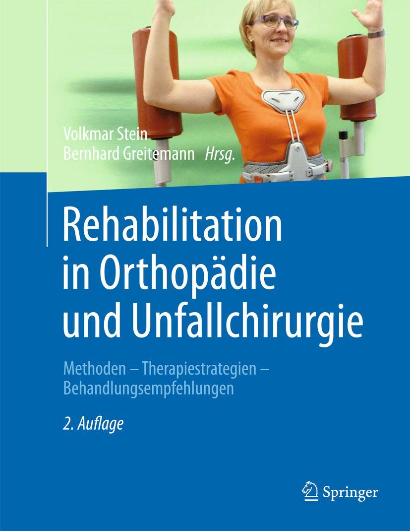 Rehabilitation in Orthopädie und Unfallchirurgie: Methoden - Therapiestrategien - Behandlungsempfehlungen Medicine