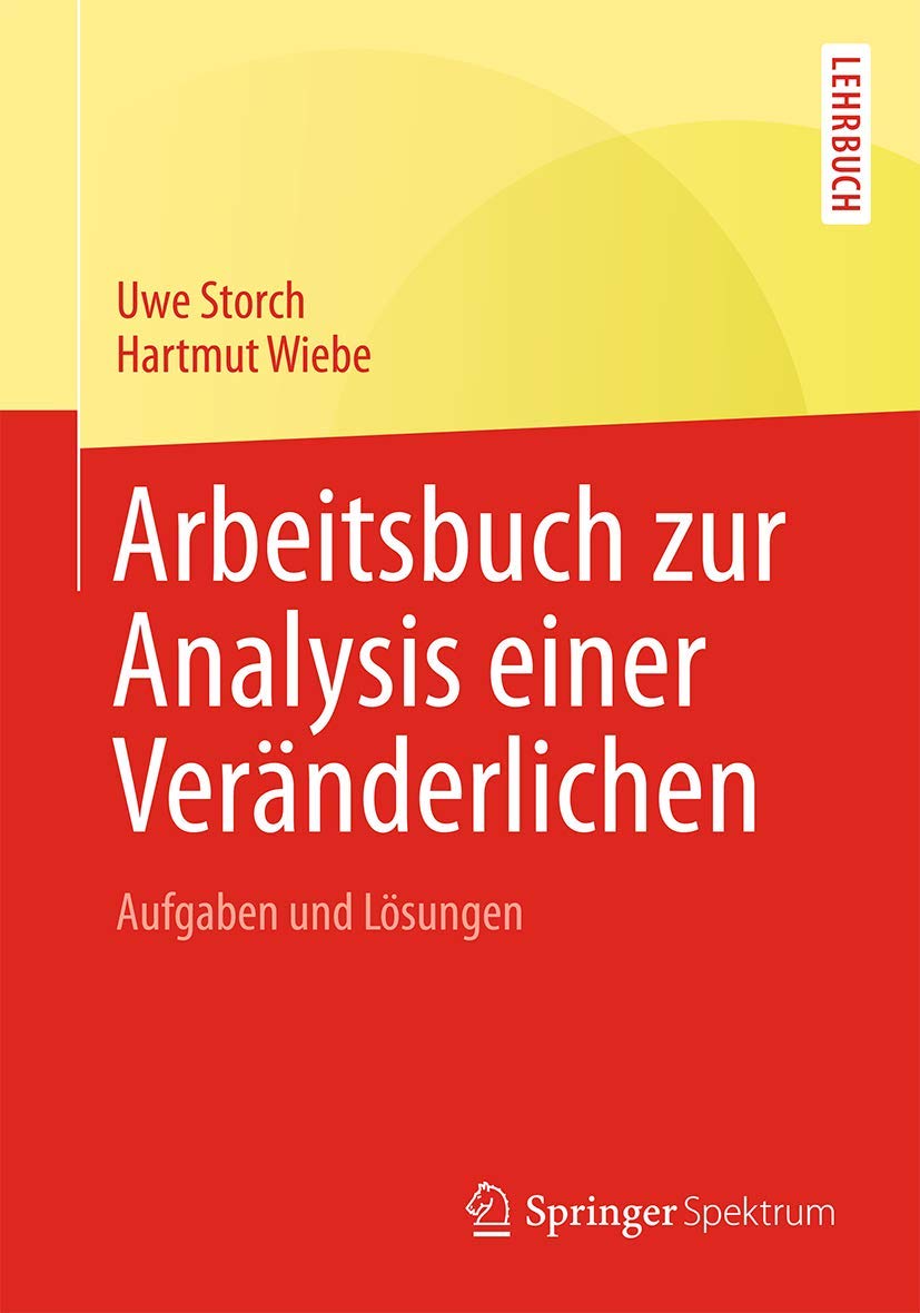 Arbeitsbuch zur Analysis einer Veränderlichen: Aufgaben und Lösungen Mathematics