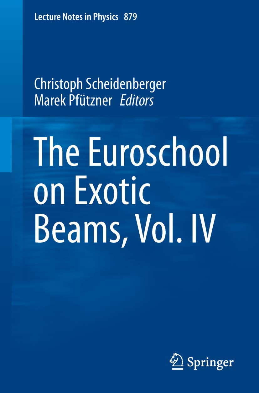 The Euroschool on Exotic Beams, Vol. IV: Vol. 4 (Lecture Notes in Physics, Band 879) Business & Technology
