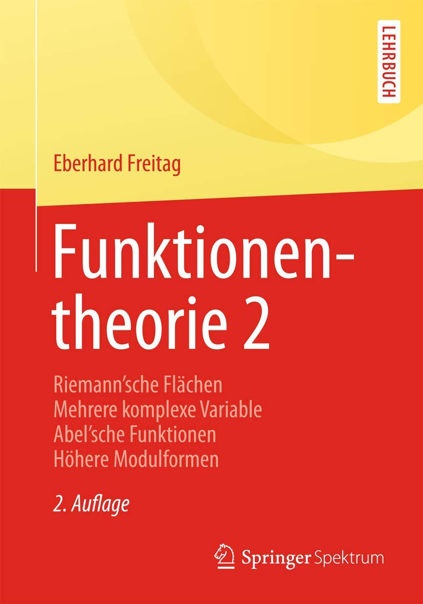 Funktionentheorie 2: Riemann´sche Flächen Mehrere komplexe Variable Abel´sche Funktionen Höhere Modulformen (Springer-Lehrbuch) Mathematics
