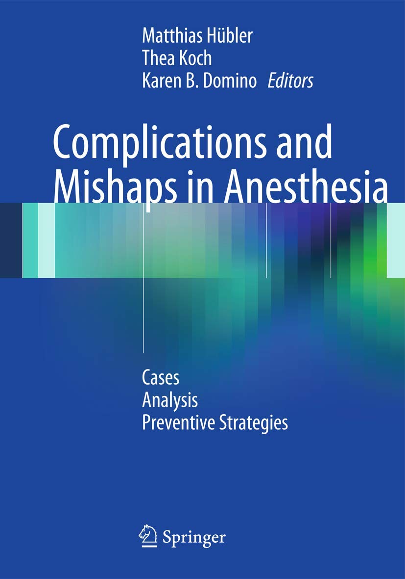 Complications and Mishaps in Anesthesia: Cases – Analysis – Preventive Strategies Medicine