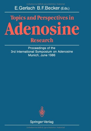 Topics and Perspectives in Adenosine Research: Proceedings of the 3rd International Symposium on Adenosine, Munich, June 1986 Medicine