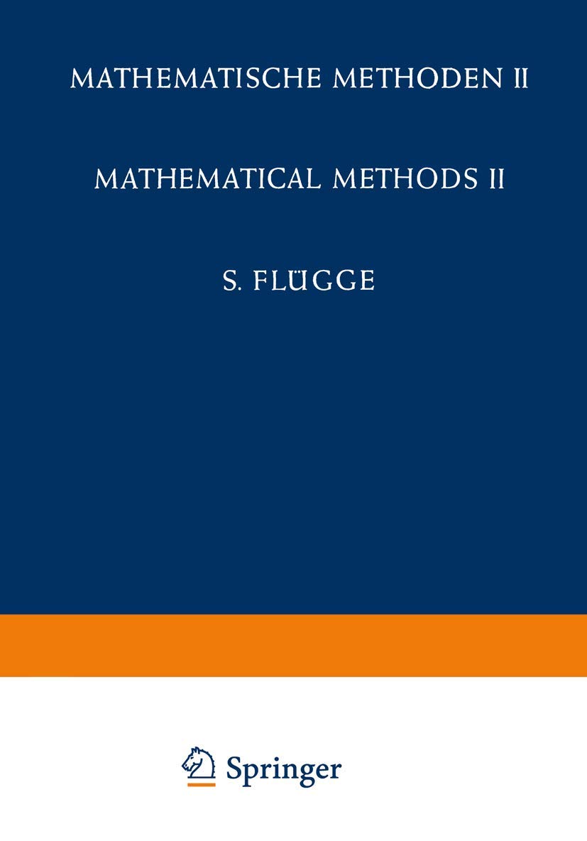 Encyclopedia of Physics / Handbuch der Physik: Mathematical Methods II / Mathematische Methoden II (Mathematische Methoden / Mathematical Methods) Natural Sciences