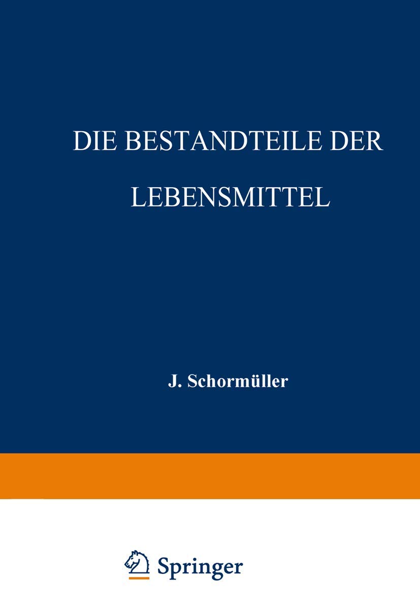Die Bestandteile der Lebensmittel (Handbuch der Lebensmittelchemie, 1, Band 1) Natural Sciences