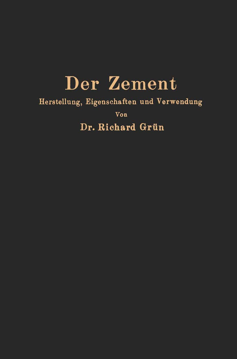Der Zement: Herstellung, Eigenschaften und Verwendung (German Edition) Business & Technology
