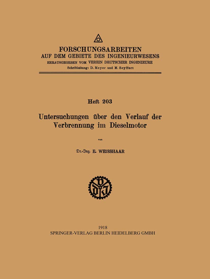 Untersuchungen über den Verlauf der Verbrennung im Dieselmotor (Forschungsarbeiten auf dem Gebiete des Ingenieurwesens, 203, Band 203) Media & Communication