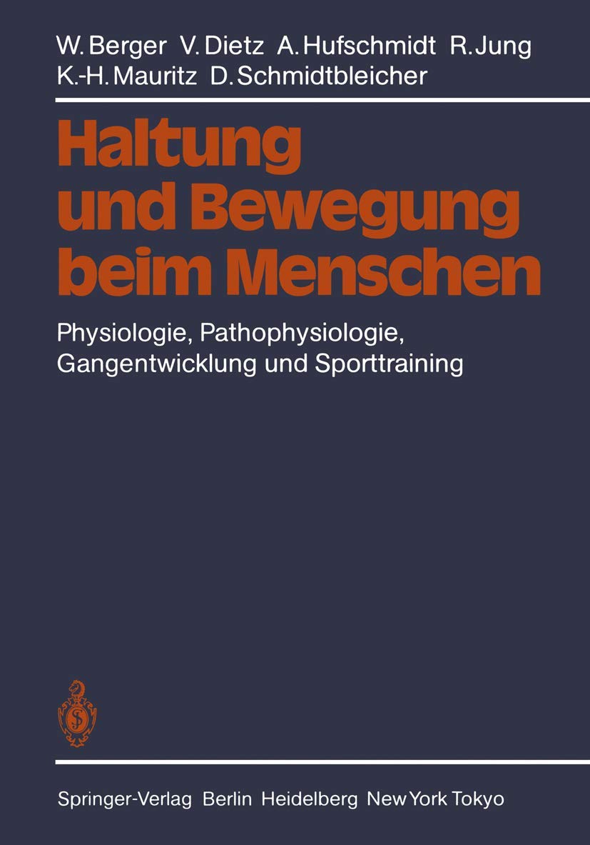 Haltung und Bewegung beim Menschen: Physiologie, Pathophysiologie, Gangentwicklung und Sporttraining Medicine