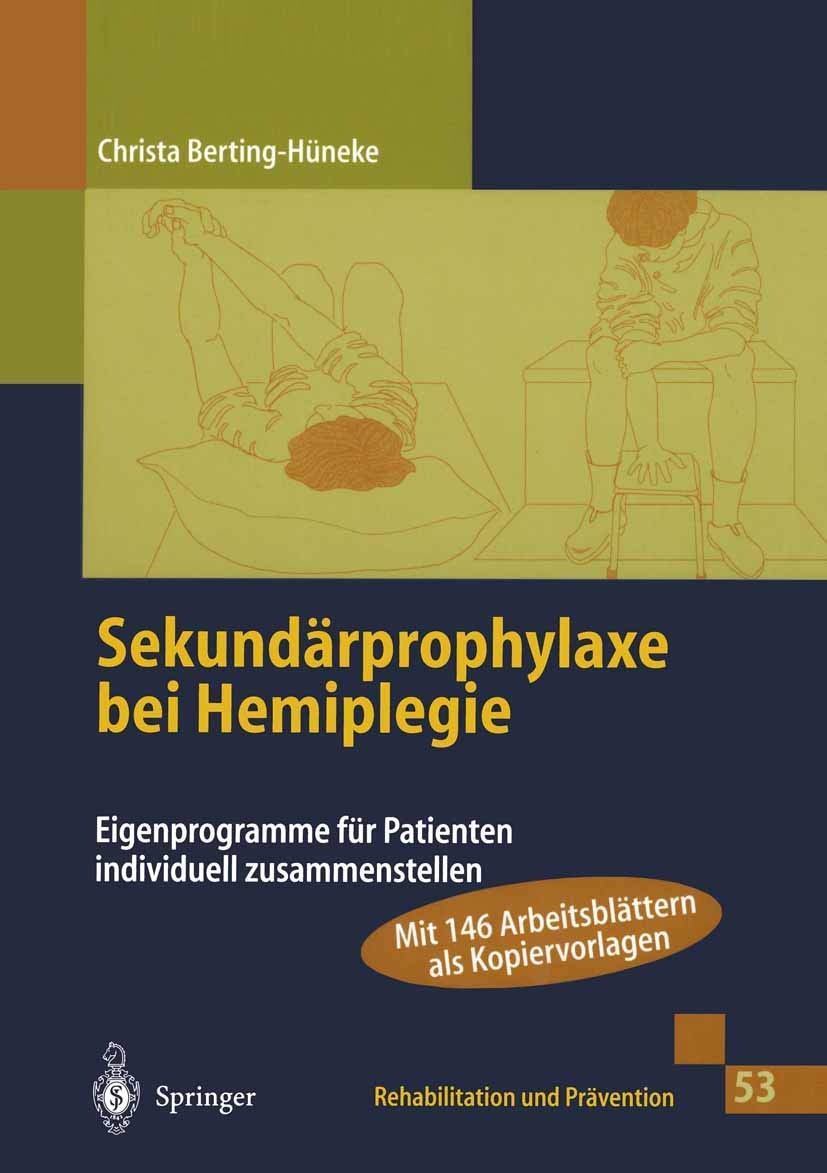 Sekundärprophylaxe bei Hemiplegie: Eigenprogramme für Patienten individuell zusammenstellen (Rehabilitation und Prävention, Band 53) Medicine