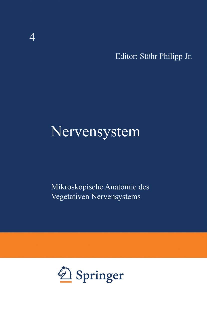 Nervensystem: Fünfter Teil Mikroskopische Anatomie des Vegetativen Nervensystems (Handbuch der mikroskopischen Anatomie des Menschen Handbook of Mikroscopic Anatomy, 4 / 5) Medicine