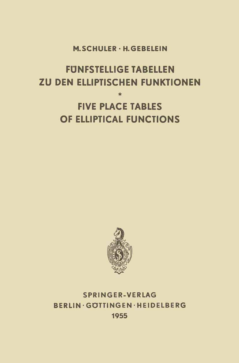 Fünfstellige Tabellen zu den Elliptischen Funktionen / Five Place Tables of Elliptical Functions: Dargestellt Mittels des Jacobischen Parameters q / Based on Jacobi’s Parameter q Media & Communication