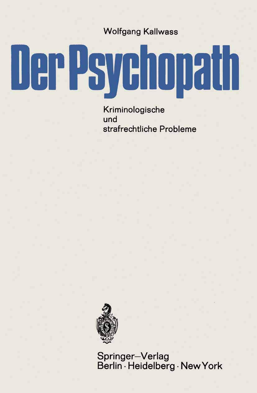 Der Psychopath: Kriminologische und strafrechtliche Probleme (mit einer vergleichenden Untersuchung des Entwurfs 1962 und des Alternativ-Entwurfs) Medicine