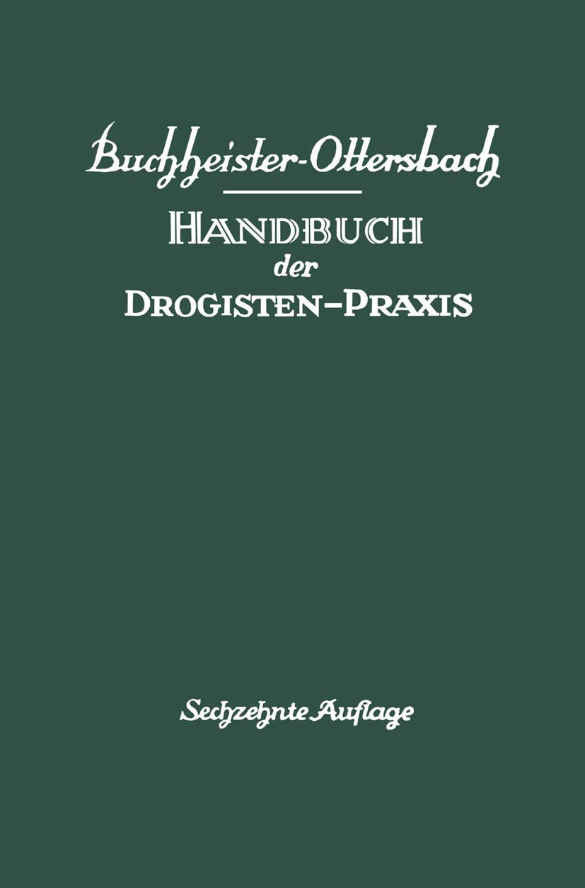 Handbuch der Drogisten-Praxis: Ein Lehr- und Nachschlagebuch für Drogisten, Farbwarenhändler usw Medicine