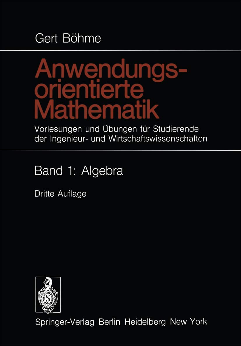 Algebra: Vorlesungen und Übungen für Studierende der Ingenieur- und Wirtschaftswissenschaften Band 1: Algebra Mathematics