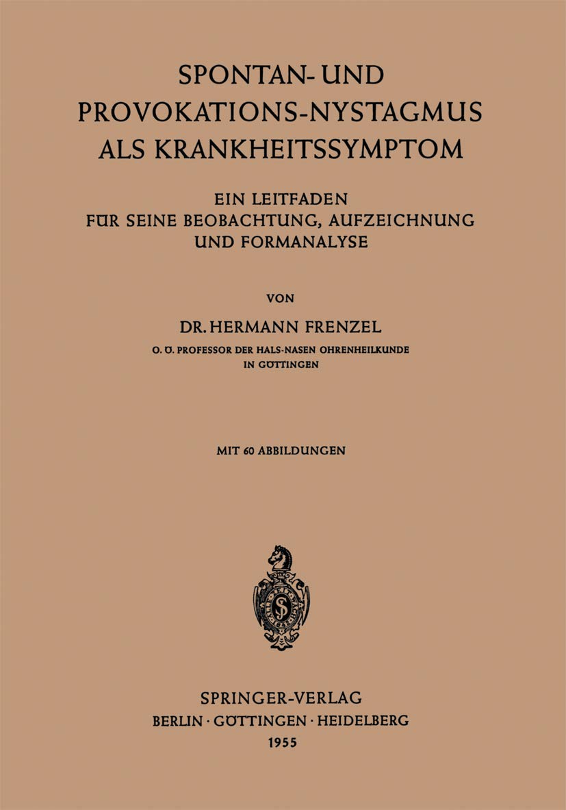 Spontan-und Provokations-Nystagmus als Krankheitssymptom: Ein Leitfaden Für Seine Beobachtung, Aufzeichnung Und Formanalyse (German Edition) Medicine
