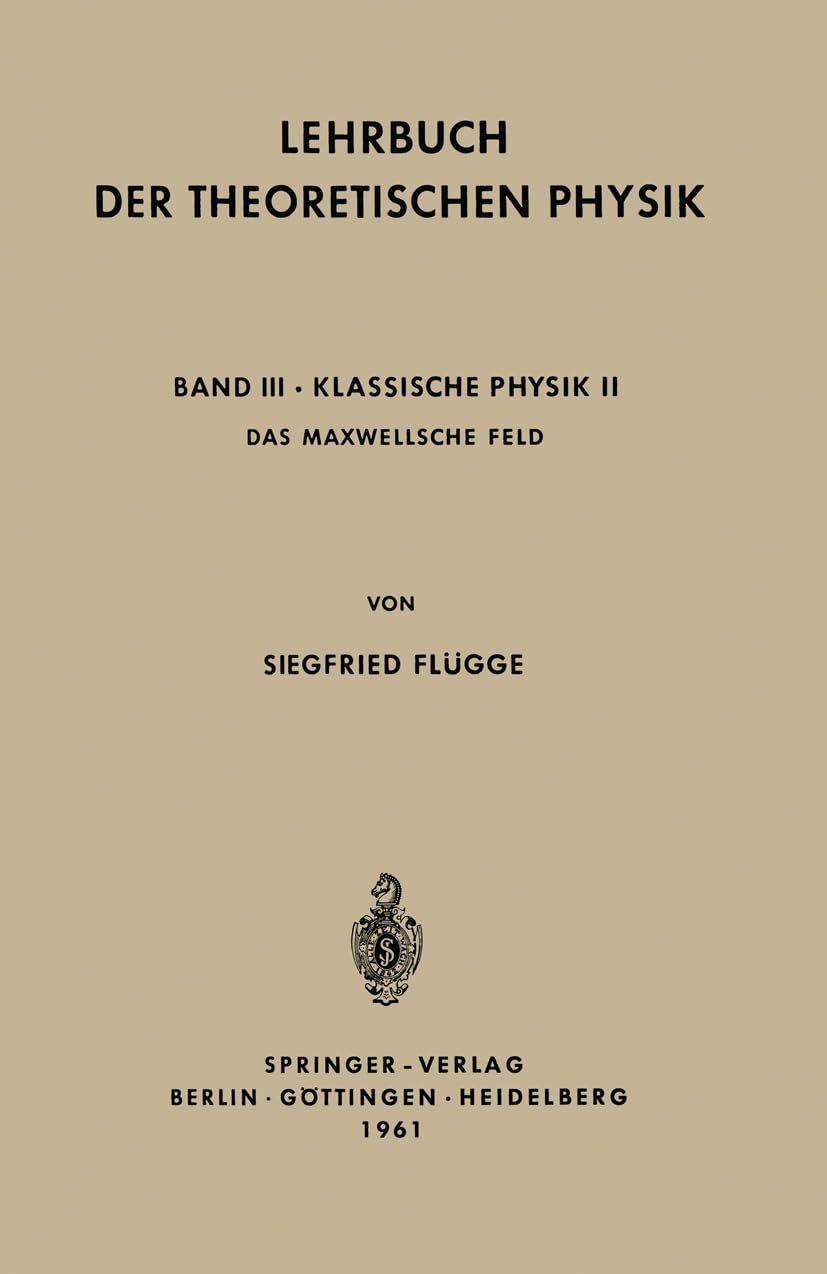 Lehrbuch der Theoretischen Physik: Band III - Klassische Physik II Das Maxwellsche Feld Natural Sciences