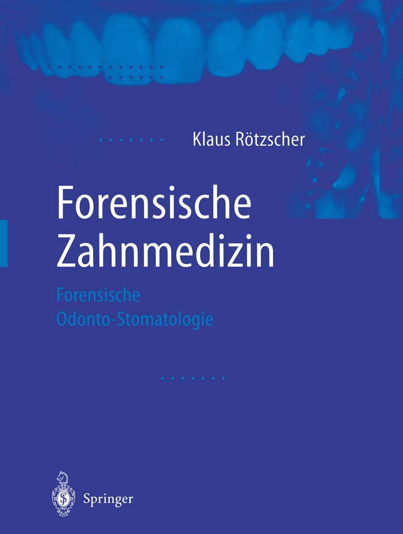 Forensische Zahnmedizin: Forensische Odonto-Stomatologie Medicine