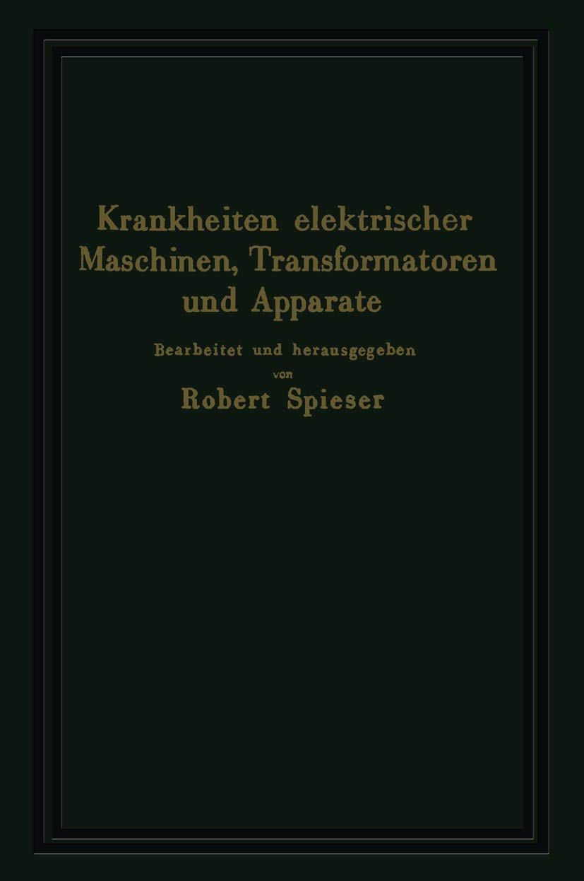 Krankheiten elektrischer Maschinen, Transformatoren und Apparate: Ursachen und Folgen, Behebung und Verhütung Media & Communication