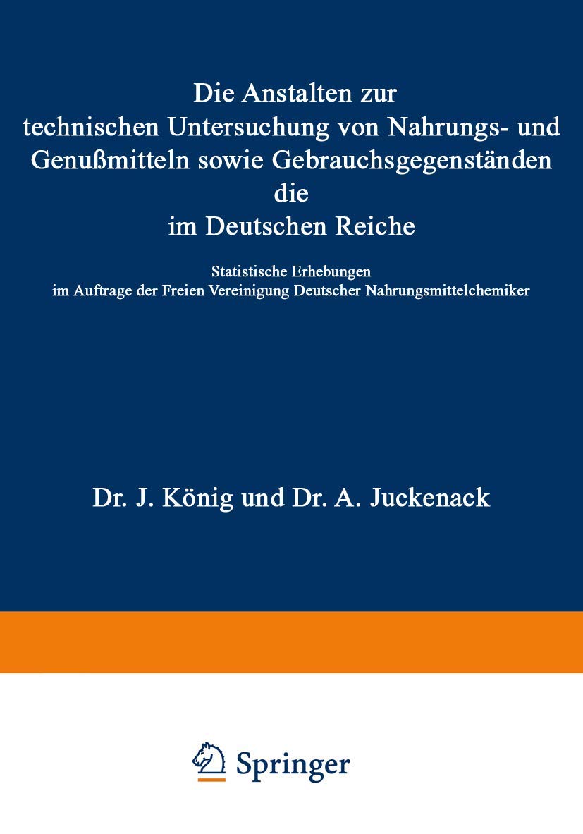 Die Anstalten zur technischen Untersuchung von Nahrungs- und Genußmitteln sowie Gebrauchsgegenständen, die im Deutschen Reiche: Statistische ... Vereinigung Deutscher Nahrungsmittelchemiker Natural Sciences