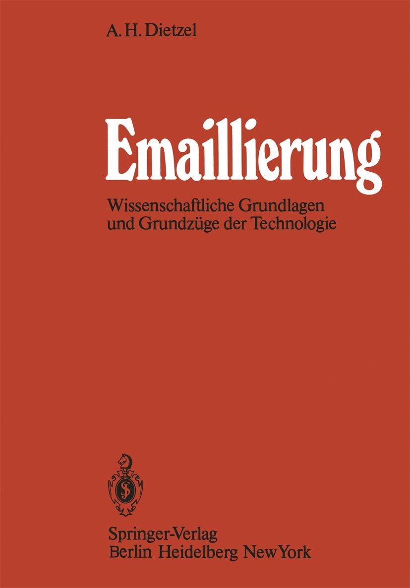 Emaillierung: Wissenschaftliche Grundlagen und Grundzüge der Technologie Business, Finance & Career