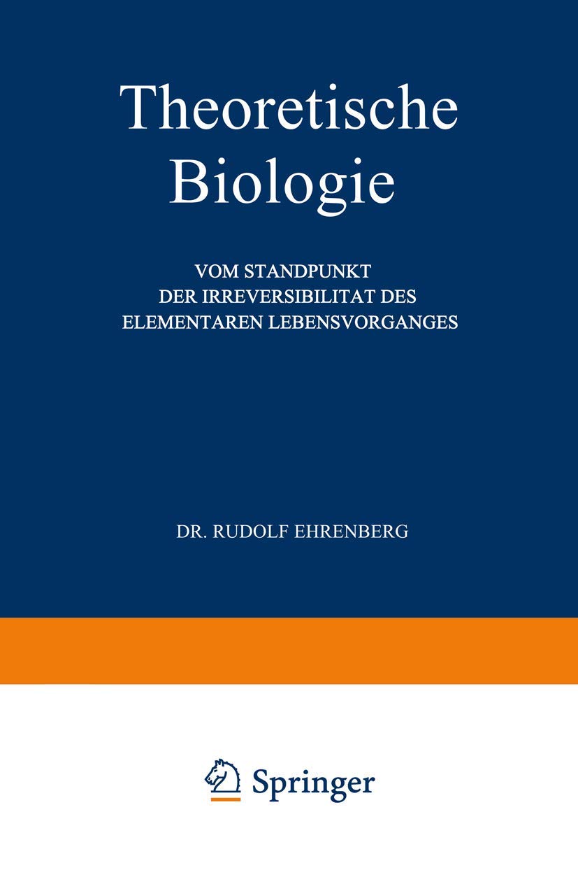 Theoretische Biologie: Vom Standpunkt der Irreversibilität des Elementaren Lebensvorganges Medicine