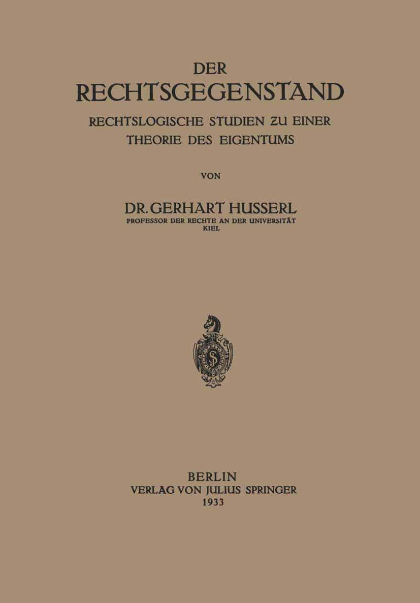Der Rechtsgegenstand. Rechtslogische Studien zu einer Theorie des Eigentums: Rechtslogische Studien zu Einer Thoerie des Eigentums (German Edition): ... Studien ƶu einer Thoerie des Eigentums Law