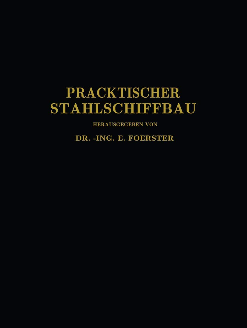 Praktischer Stahlschiffbau: Ein Hilfsbuch für Werft, Reederei und Lehrstätte Business & Technology