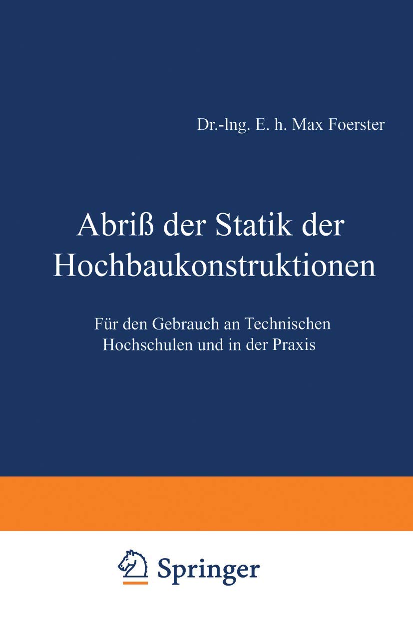 Abriß der Statik der Hochbaukonstruktionen: Für Den Gebrauch An Technischen Hochschulen Und In Der Praxis Business, Finance & Career