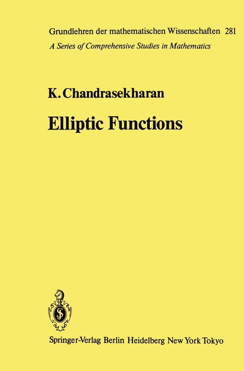 Elliptic Functions (Grundlehren der mathematischen Wissenschaften, Band 281) Mathematics