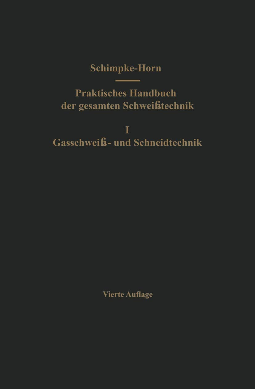 Praktisches Handbuch der gesamten Schweißtechnik: Erster Band: Gasschweiß- und Schneidtechnik Media & Communication