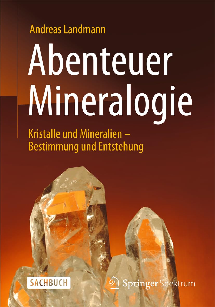 Abenteuer Mineralogie: Kristalle und Mineralien - Bestimmung und Entstehung Geology & Geography