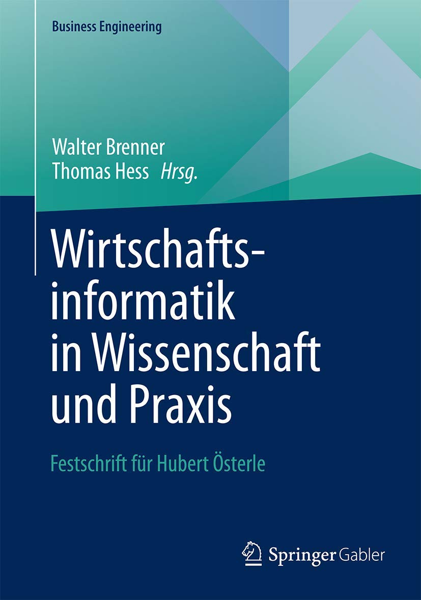 Wirtschaftsinformatik in Wissenschaft und Praxis: Festschrift für Hubert Österle (Business Engineering) Law