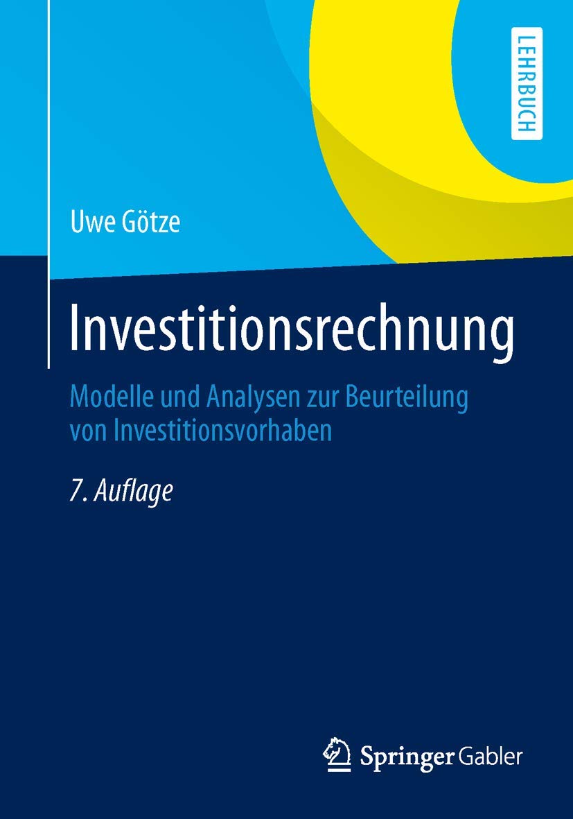 Investitionsrechnung: Modelle und Analysen zur Beurteilung von Investitionsvorhaben (Springer-Lehrbuch) Law