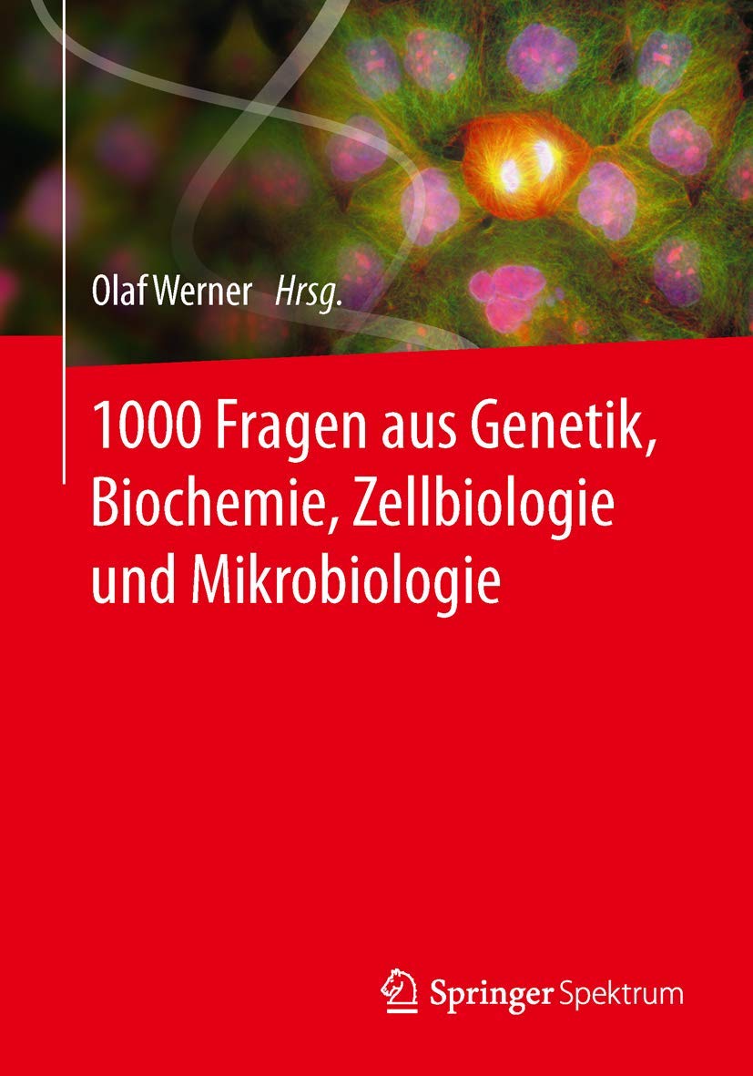 1000 Fragen aus Genetik, Biochemie, Zellbiologie und Mikrobiologie Natural Sciences
