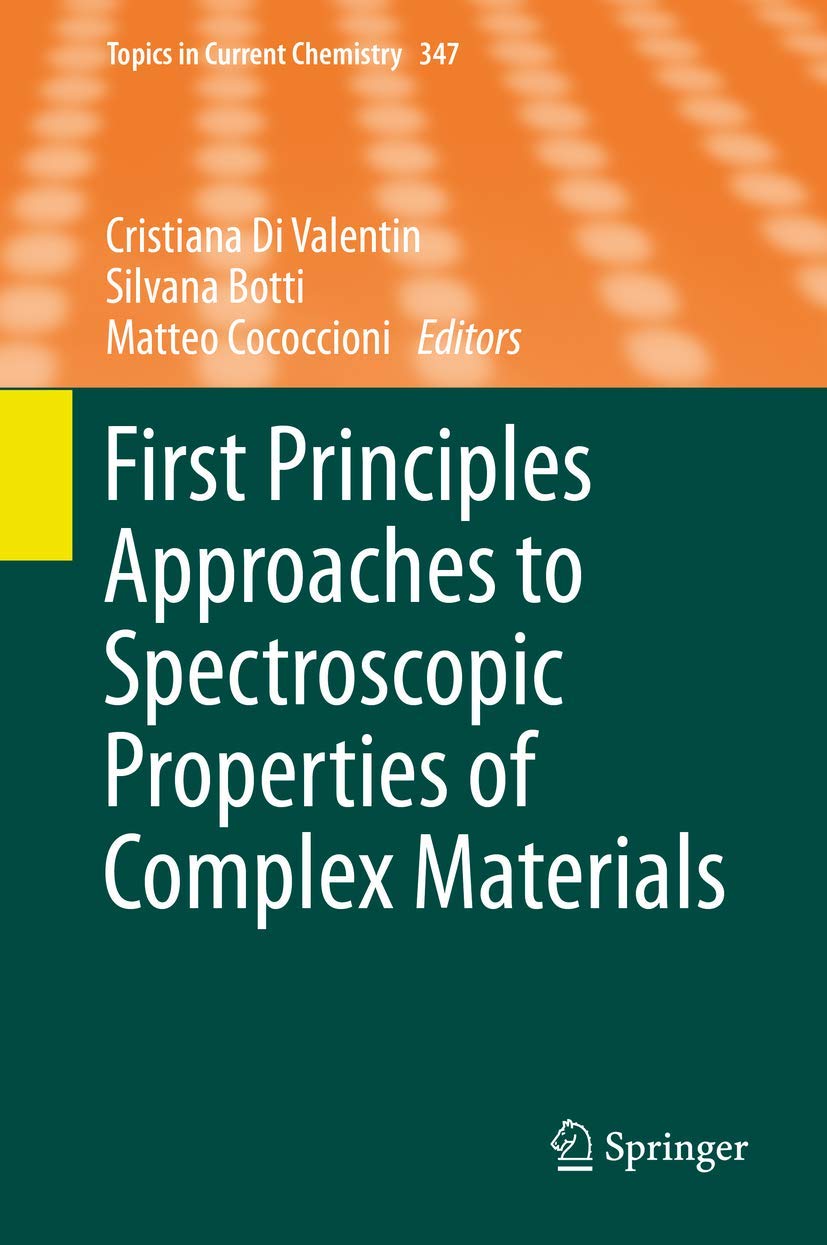 First Principles Approaches to Spectroscopic Properties of Complex Materials (Topics in Current Chemistry, 347, Band 347) Business & Technology
