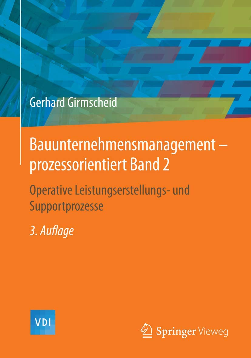 Bauunternehmensmanagement-prozessorientiert Band 2: Operative Leistungserstellungs- und Supportprozesse (VDI-Buch, Band 2) Law