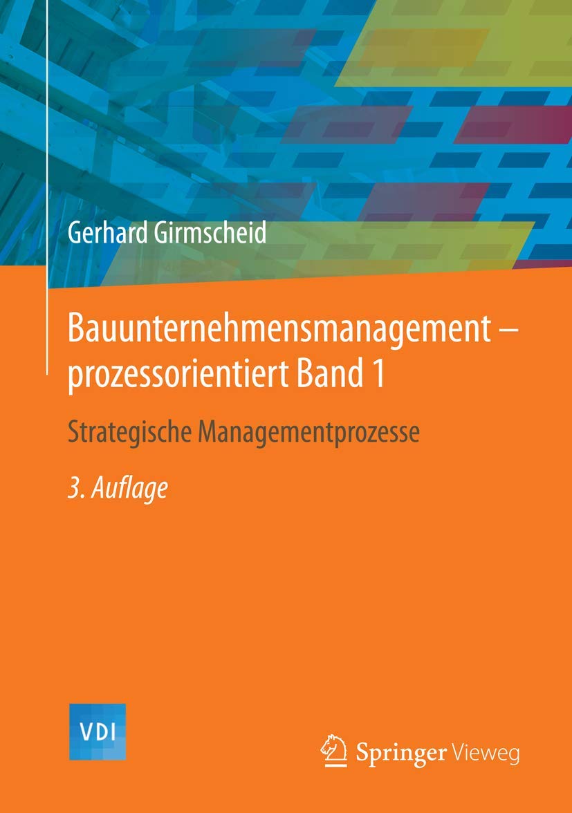 Bauunternehmensmanagement-prozessorientiert Band 1: Strategische Managementprozesse (VDI-Buch, Band 1) Law