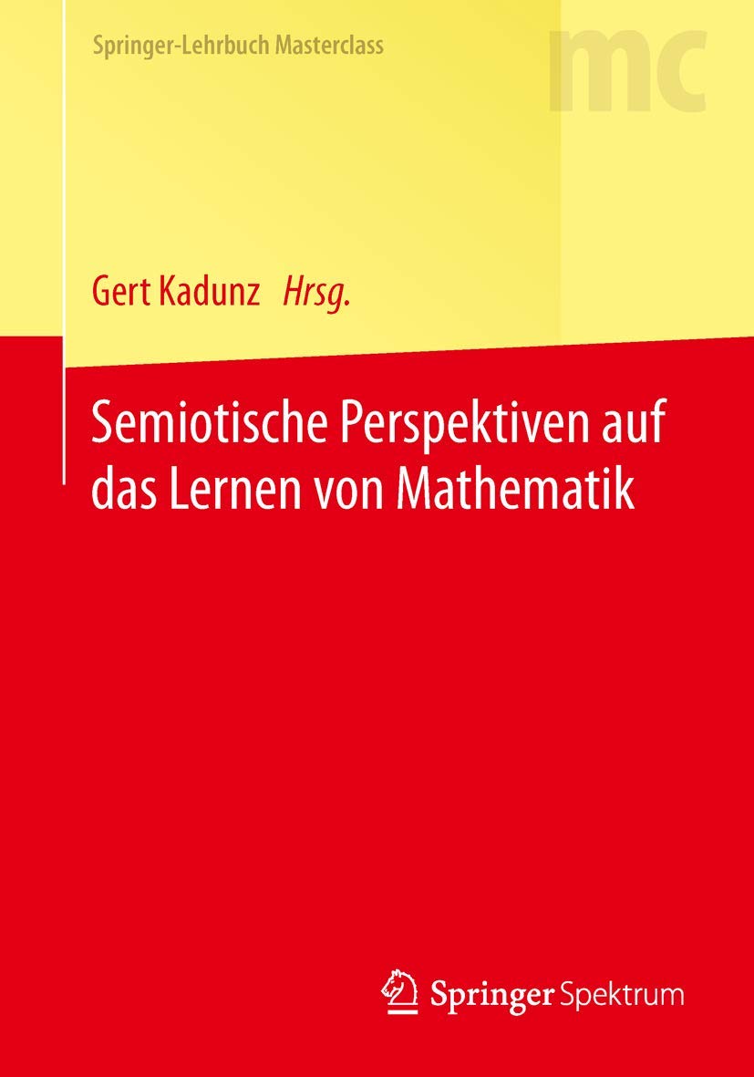 Semiotische Perspektiven auf das Lernen von Mathematik (Masterclass) Mathematics