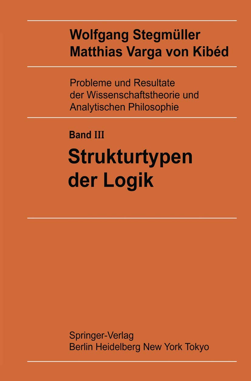 Strukturtypen der Logik (Probleme und Resultate der Wissenschaftstheorie und Analytischen Philosophie, Band 3) Mathematics